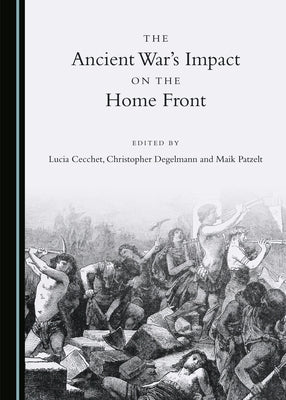 The Ancient War's Impact on the Home Front by Cecchet, Lucia