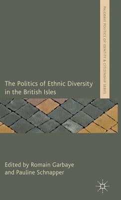 The Politics of Ethnic Diversity in the British Isles by Garbaye, R.