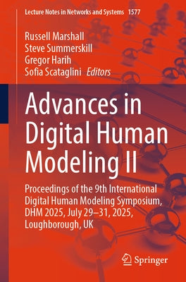 Advances in Digital Human Modeling II: Proceedings of the 9th International Digital Human Modeling Symposium, Dhm 2025, July 29-31, 2025, Loughborough by Marshall, Russell
