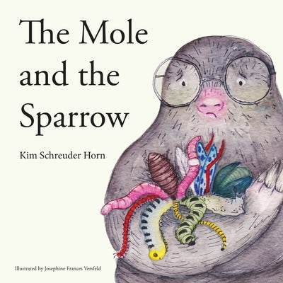 The Mole And The Sparrow: Educational children's story book by Schreuder Horn, Kim