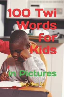 100 Twi Words for Kids: In Pictures by Co, Lingohum