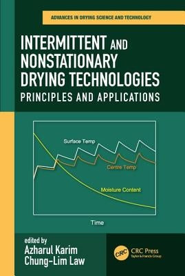 Intermittent and Nonstationary Drying Technologies: Principles and Applications by Karim, Azharul