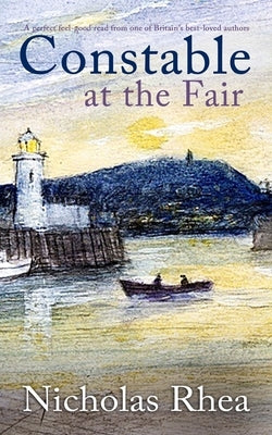 CONSTABLE AT THE FAIR a perfect feel-good read from one of Britain's best-loved authors by Rhea, Nicholas