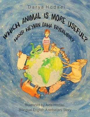 Which animal is more useful?: Hansı heyvan daha faydalıdır? by Moritz, Dianne