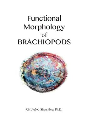 Functional Morphology of Brachiopods by Chuang Ph. D., Shou Hwa