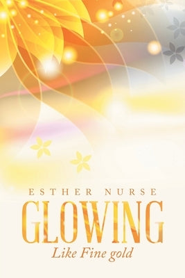 Glowing: Like Fine Gold by Nurse, Esther