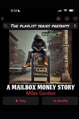 The Playlist Series Presents: A Mailbox Money Story: A Mailbox Money Story by Gordon, Miles