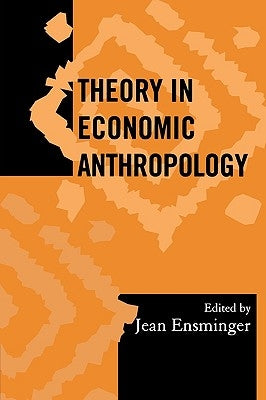 Theory in Economic Anthropology by Ensminger, Jean