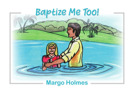 Baptize Me Too! by Holmes, Margo