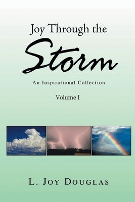 Joy Through the Storm: An Inspirational Collection by Douglas, L. Joy