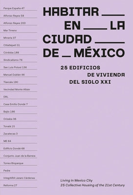Living in Mexico City: 25 Collective Housing of the 21st Century by Adria, Miquel