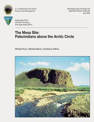 The Mesa Site: Paleoindians Above the Arctic Circle by Management, Bureau of Land