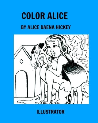 Color Alice: coloring by Hickey, Alice Daena