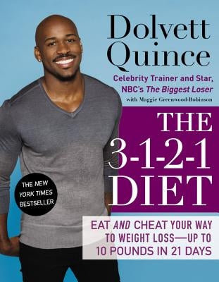 The 3-1-2-1 Diet: Eat and Cheat Your Way to Weight Loss--Up to 10 Pounds in 21 Days by Quince, Dolvett