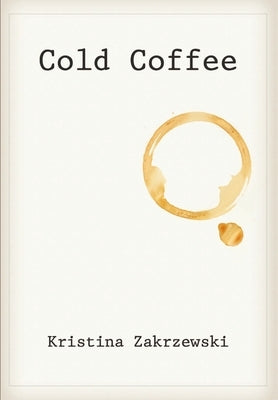 Cold Coffee by Zakrzewski, Kristina