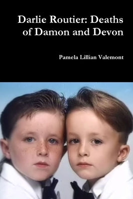 Darlie Routier: Deaths of Damon and Devon by Valemont, Pamela Lillian