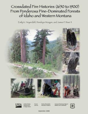 Crossdated Fire Histories (1650-1900) from Ponderosa Pine-Dominated Forests of Idaho and Western Montana by Morgan, Penelope