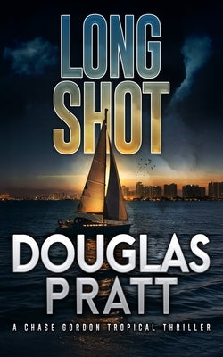 Long Shot: A Chase Gordon Tropical Thriller by Pratt, Douglas