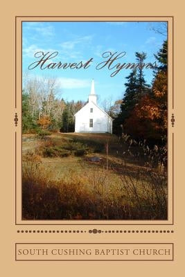 Harvest Hymns by Baptist Church, South Cushing