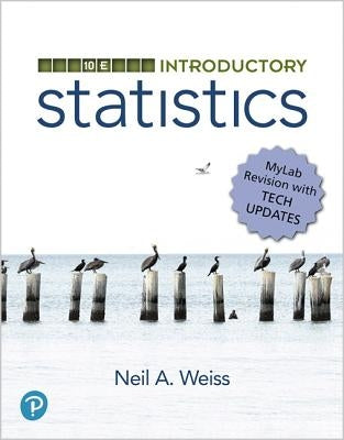 Mylab Statistics with Pearson Etext -- 24 Month Standalone Access Card -- For Introductory Statistics, Mylab Revision with Tech Updates by Weiss, Neil