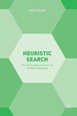Heuristic Search: The Emerging Science of Problem Solving by Salhi, Saïd