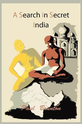 A Search in Secret India by Brunton, Paul