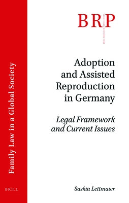 Adoption and Assisted Reproduction in Germany: Legal Framework and Current Issues by Lettmaier, Saskia