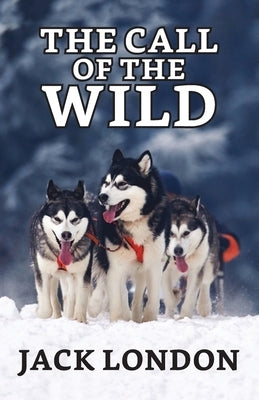The Call of the Wild by London, Jack