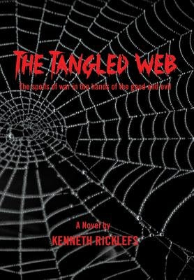 The Tangled Web: The Spoils of War in the Hands of the Good and Evil by Ricklefs, Kenneth