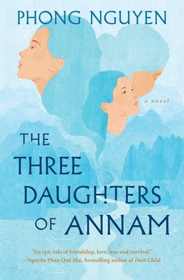 The Three Daughters of Annam by Nguyen, Phong