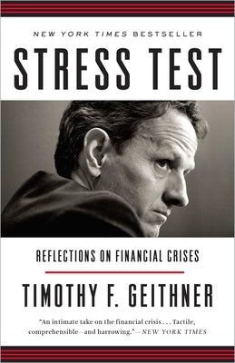 Stress Test: Reflections on Financial Crises by Geithner, Timothy F.