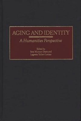 Aging and Identity: A Humanities Perspective by Deats, Sara Munson