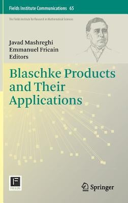 Blaschke Products and Their Applications by Mashreghi, Javad