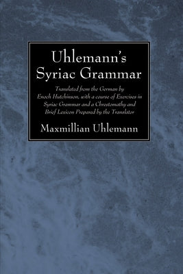 Uhlemann's Syriac Grammar by Uhlemann, Maxmillian