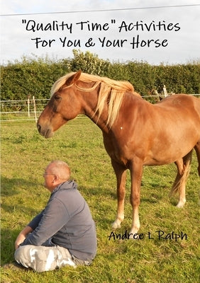 Quality Time Activities For You & Your Horse by Ralph, Andree L.