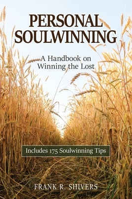 Personal Soulwinning by Shivers, Frank R.