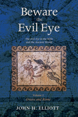Beware the Evil Eye Volume 2 by Elliott, John H.