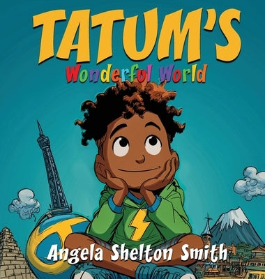 Tatum's Wonderful World by Shelton Smith, Angela