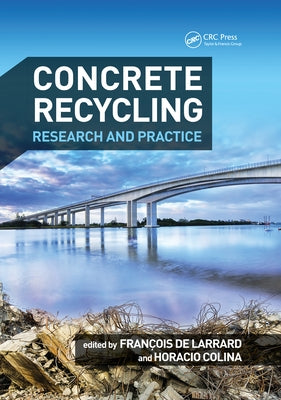 Concrete Recycling: Research and Practice by de Larrard, Francois