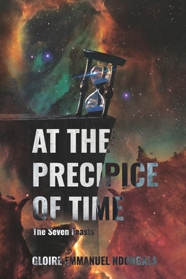 At the Precipice of Time the Seven Feasts by Ndongala, Gloire