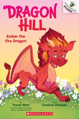 Ember the Fire Dragon: An Acorn Book (Dragon Hill #1) by West, Tracey