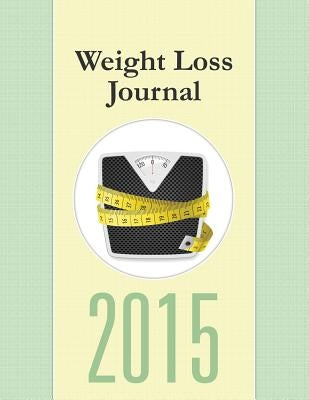 Weight Loss Journal 2015 by Speedy Publishing LLC