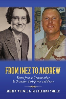 From Inez to Andrew: Poems from a Grandmother and Grandson during War and Peace by Whipple, Andrew