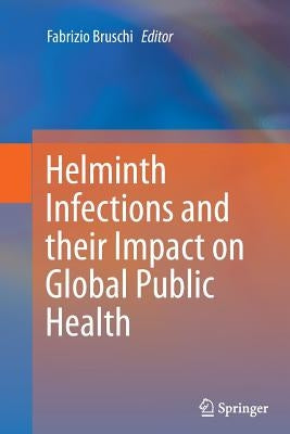 Helminth Infections and Their Impact on Global Public Health by Bruschi, Fabrizio