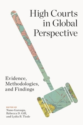 High Courts in Global Perspective: Evidence, Methodologies, and Findings by Garoupa, Nuno