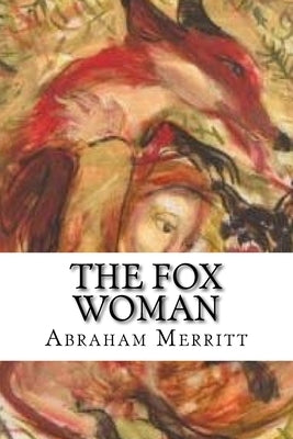 The Fox Woman: classic literature by Merritt, Abraham