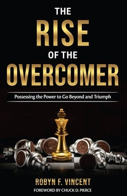 The Rise of The Overcomer: Possessing the Power to Go Beyond and Triumph by Pierce, Chuck D.