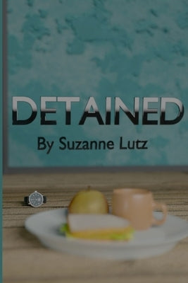 Detained by Lutz, Suzanne