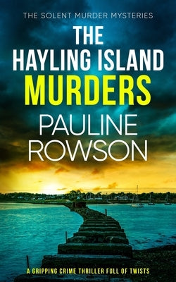 THE HAYLING ISLAND MURDERS a gripping crime thriller full of twists by Rowson, Pauline