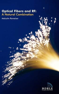 Optical Fibers and RF: A Natural Combination by Romeiser, Malcolm